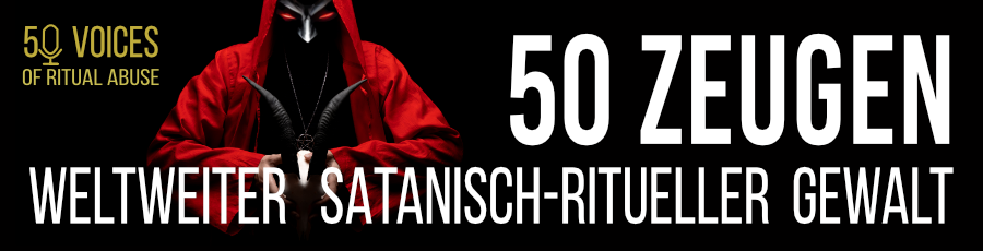 50 Voices of Ritual Abuse – 50 Zeugen weltweiter, satanisch-ritueller Gewalt