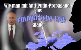 Wie man mit Anti-Putin-Propaganda das europäische Volk ...