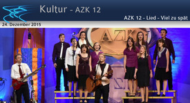 AZK 12 - Lied - Viel zu spät