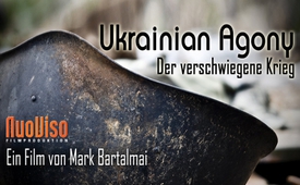 Dokumentarfilm: Ukrainian Agony - Der verschwiegene Krieg