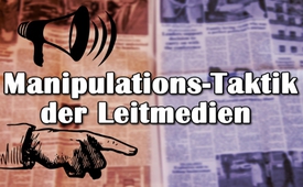 Manipulations-Taktik der Leitmedien