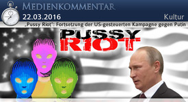 „Pussy Riot“: Fortsetzung der US-gesteuerten Kampagne ...
