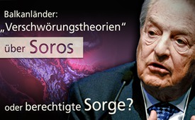 Balkanländer: „Verschwörungstheorien“ über Soros oder ...