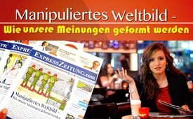  Manipuliertes Weltbild - Wie unsere Meinungen geformt ...