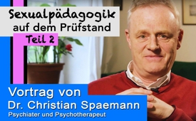 Sexualpädagogik auf dem Prüfstand - Teil 2 - Vortrag von ...