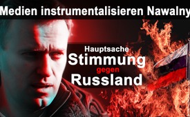Medien instrumentalisieren Nawalny – Hauptsache Stimmung ...
