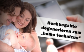 Hochbegabte degenerieren zum „homo technicus“