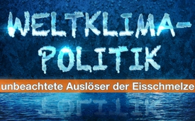 Weltklimapolitik – unbeachtete Auslöser der Eisschmelze