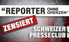 „Reporter ohne Grenzen“ zensiert Schweizer Presseclub