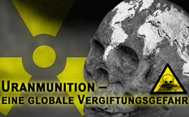 Uranmunition – eine globale Vergiftungsgefahr