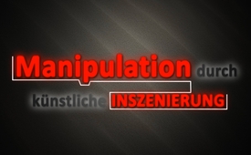 Manipulation durch künstliche Inszenierung