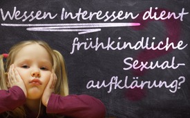 Wessen Interessen dient frühkindliche Sexualaufklärung? 