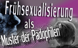 Frühsexualisierung als „Muster der Pädophilen“
