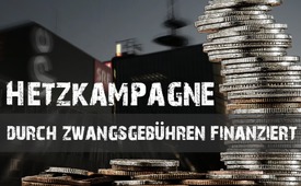Hetzkampagne durch Zwangsgebühren finanziert