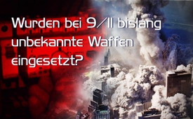 Wurden bei 9/11 bislang unbekannte Waffen eingesetzt?