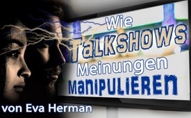 Wie Talkshows Meinungen manipulieren (von Eva Herman)