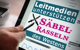 Leitmedien unterstützen Säbelrasseln des Westens