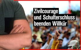 Zivilcourage und Schulterschluss beenden Willkür