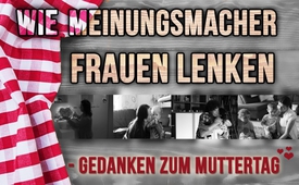 Wie Meinungsmacher Frauen lenken - Gedanken zum Muttertag