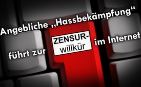 Angebliche „Hassbekämpfung“ führt zur Zensurwillkür ...
