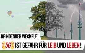 Dringender Weckruf: 5G ist Gefahr für Leib und Leben!
