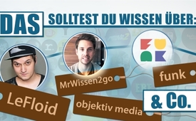 Das solltest du wissen über LeFloid, MrWissen2go, funk, ...