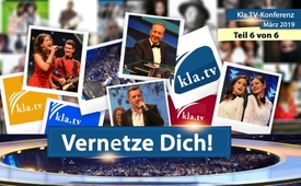 Vernetze dich! (Kla.TV-Konferenz März 2019)