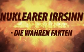 Nuklearer Irrsinn – die wahren Fakten …