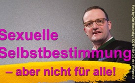 Sexuelle Selbstbestimmung – aber nicht für alle!
