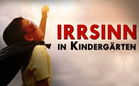 Irrsinn in Kindergärten