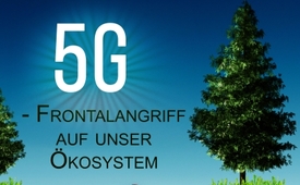 5G - Frontalangriff auf unser Ökosystem