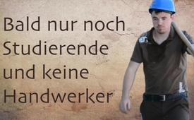 Bald nur noch Studierende und keine Handwerker
