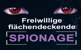 Freiwillige flächendeckende Spionage