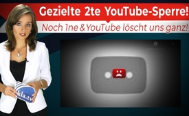 Gezielte 2te YouTube-Sperre! - Noch 1ne & YouTube löscht ...
