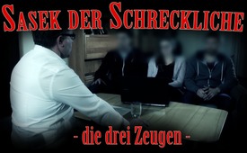 Sasek der Schreckliche – die drei Zeugen