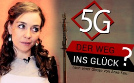 5G – Der Weg ins Glück? (nach einer Glosse von Anke Kern)