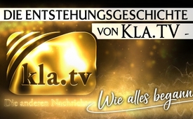 Die Entstehungsgeschichte von Kla.TV — Wie alles begann...