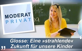 Glosse: Eine „strahlende“ Zukunft für unsere Kinder