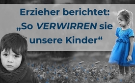 Erzieher berichtet: „So verwirren sie unsere Kinder“