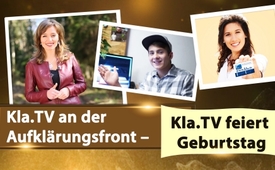 Kla.TV an der Aufklärungsfront - Kla.TV feiert Geburtstag!