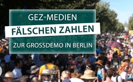 GEZ-Medien fälschen Zahlen zur Großdemo in Berlin