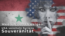 Medien verschweigen: USA vereiteln Syriens Souveränität