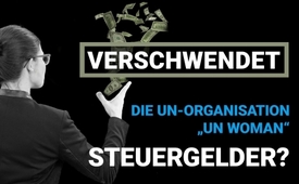 Verschwendet die UN-Organisation „UN Woman“ ...