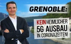Grenoble: Kein heimlicher Ausbau von 5G in Corona-Zeiten!