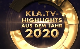 Kla.TV- Highlights aus dem Jahr 2020 