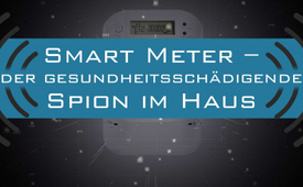 Smart Meter – der gesundheitsschädigende Spion im Haus