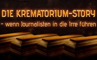 Die Krematorium-Story – wenn Journalisten in die Irre führen
