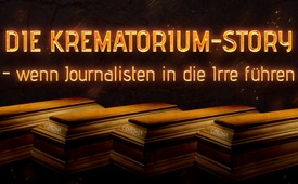 Die Krematorium-Story – wenn Journalisten in die Irre ...