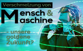 Verschmelzung Mensch und Maschine – unsere goldene ...