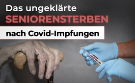 Das ungeklärte Seniorensterben nach Covid-Impfungen